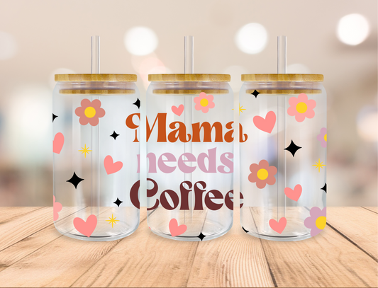 Mama Needs Coffee 16 oz cup