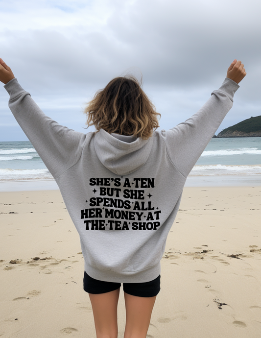 SHES A 10 BUT LOADED TEAS HOODIE